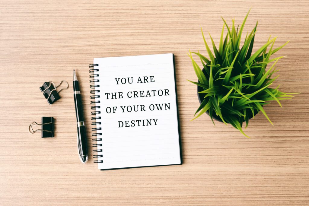 Inspirational quote- You are the creator of your own destiny